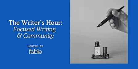 The Writer’s Hour: Focused Writing & Community at Fable