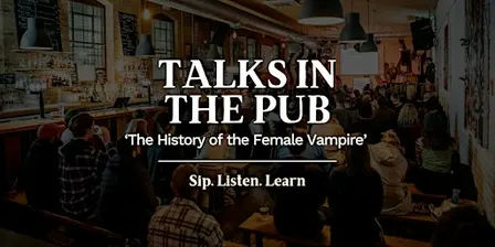 The History of the Female Vampire - Talks in the Pub