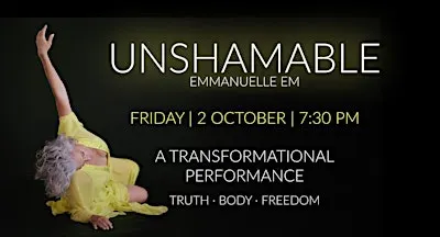 UNSHAMABLE A transformative performance. Truth - Body - Freedom