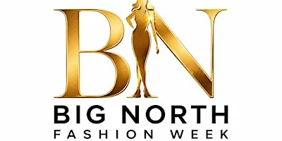 BIG NORTH FASHION WEEK & GLOBAL SUPER MODEL