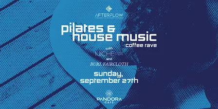 AfterFlow Presents: Pilates Series (Pilates, House Music & Coffee Rave)