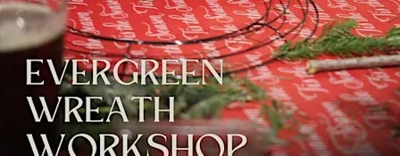 Easy Evergreen Wreath making workshop