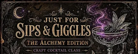 Alchemy Edition: Just for Sips & Giggles Cocktail Class