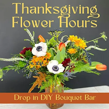 Drop-inThanksgiving Flower Bar experience