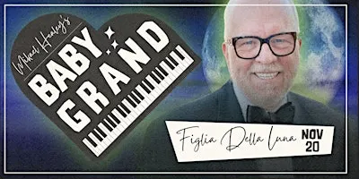 Mikael Healey's Baby Grand: Figlia Della Luna (Tickets Include 2 Drinks)