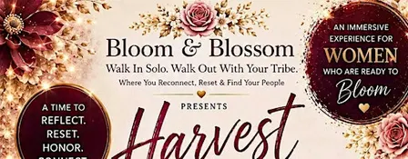 BLOOM & BLOSSOM PRESENTS “HARVEST HER”