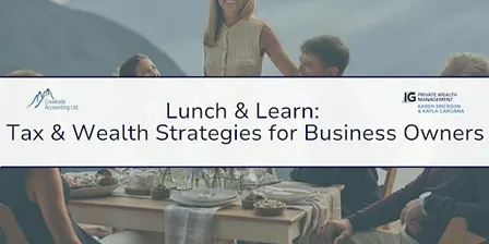Lunch & Learn: Tax & Wealth Strategies for Business Owners