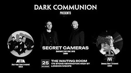 Dark Communion: SECRET CAMERAS + MTTM + Nothing New @ The Waiting Room