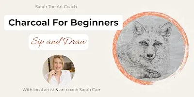 Charcoal for Beginners - Sip and Draw