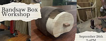 Bandsaw Box Workshop