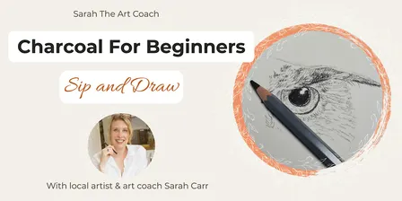 Charcoal for Beginners - Sip and Draw