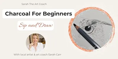 Charcoal for Beginners - Sip and Draw
