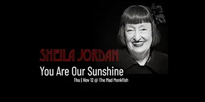 Sheila Jordan: You Are Our Sunshine!
