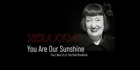 Sheila Jordan: You Are Our Sunshine!