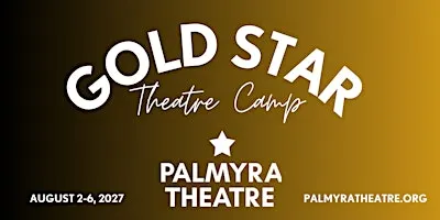 Palmyra Theatre Gold Star Theater Camp 2027