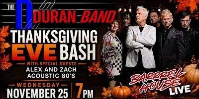The Duran Band at Barrel House Live! Thanksgiving Eve Bash!