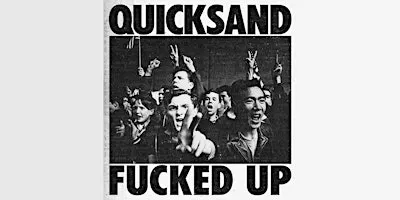 Quicksand & Fucked Up
