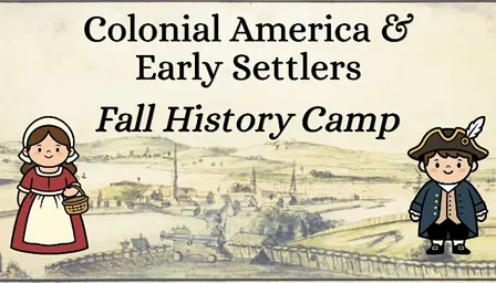 Colonial America and Early Settlers Fall History Camp