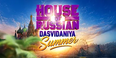 House of Russian: Dasvidaniya Summer!