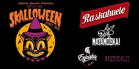 SKALLOWEEN! w/ Raskahuele, Matamoska, Enjoiska. & Raztecalii