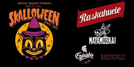 SKALLOWEEN! w/ Raskahuele, Matamoska, Enjoiska. & Raztecalii