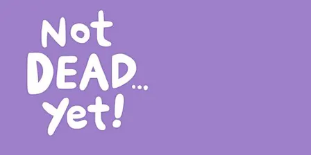 Not Dead Yet - Palliative Care