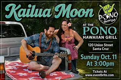 Kailua Moon At The Pono Hawaiian Grill, Santa Cruz, Sunday Oct. 11, 3:00pm