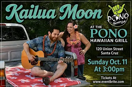 Kailua Moon At The Pono Hawaiian Grill, Santa Cruz, Sunday Oct. 11, 3:00pm