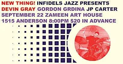 Infidels Jazz Presents: Devin Gray, Gordon Grdina & JP Carter at Zameen