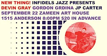 Infidels Jazz Presents: Devin Gray, Gordon Grdina & JP Carter at Zameen