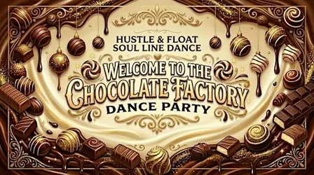 Hustle and Float Soul Line Dance Presents: Welcome to the Chocolate Factory