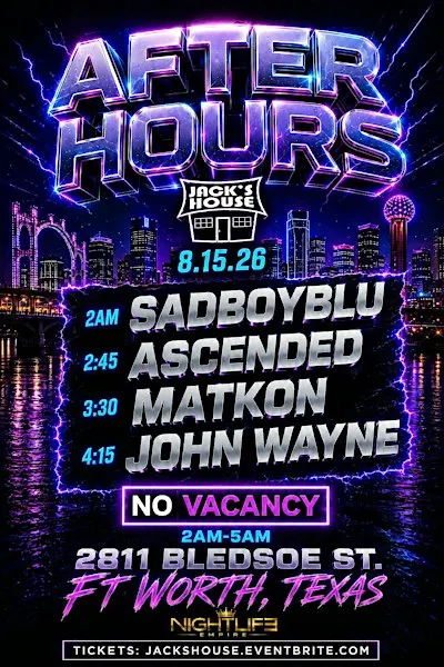 AFTER HOURS - JACK’S HOUSE | FT. WORTH  2 AM- 5 AM