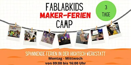FabLabKids: maker-FerienCamp - spannende Ferien in der Hightech-Werkstatt