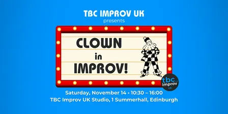 Clown in Improv! w/ TBC Improv UK