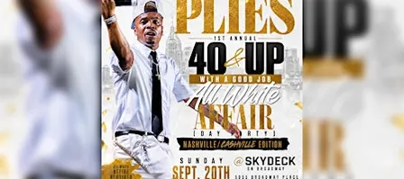 Plies 40 & Up With A Good Job All White Affair Day Party - Nashville TN