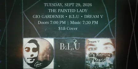 Live at The Painted Lady: Gio Gardener, B.L.U, and Dream V