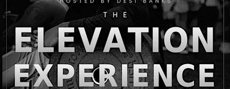 The Elevation Experience Hosted By Desi Banks