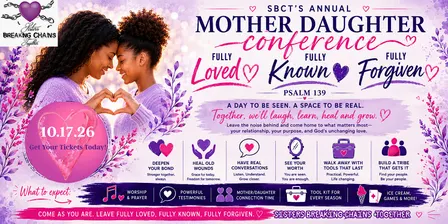 Sisters Breaking Chains Together Mother and Daughter Conference