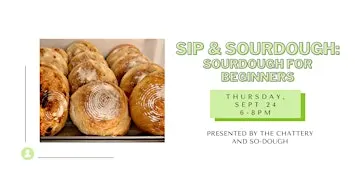 Sip & Sourdough: Sourdough for Beginners