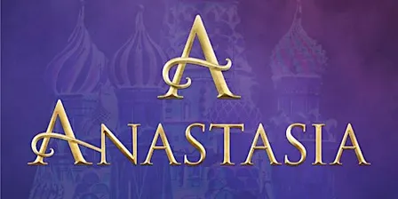 Anastasia The Musical - March 18th 7pm
