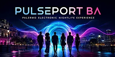 Pulseport BA | International Electronic Nightlife Experience