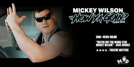 Mickey Wilson | The How Ya Goin' Tour 2026 [BRISBANE]
