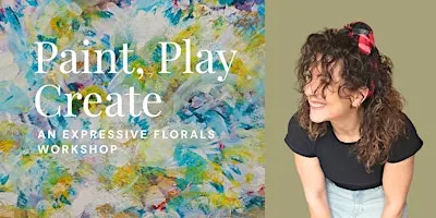 Paint, Play & Create: An Expressive Florals Workshop