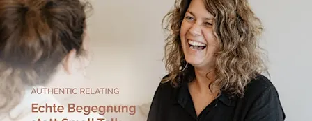 Authentic Relating - Echte Begegnung statt Small Talk