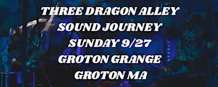 THREE DRAGON ALLEY SOUND JOURNEY 9/27