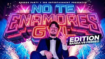 NO TE ENAMORES FEST  - Corridos v Perreo - Hosted by WILLITO - 18+