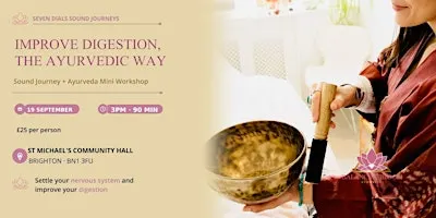 Seven Dials Soundjourneys: Improve Digestion The Ayurvedic Way