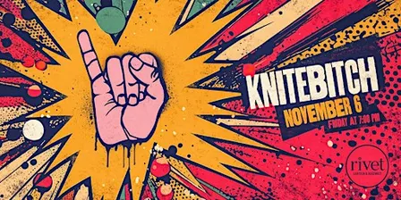 KNITEBITCH - LIVE at Rivet!