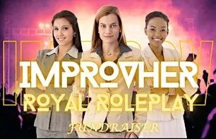 ImprovHER Royal Roleplay
