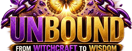 Unbound: From Witchcraft to Wisdom